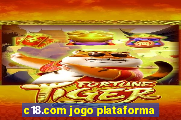 c18.com jogo plataforma